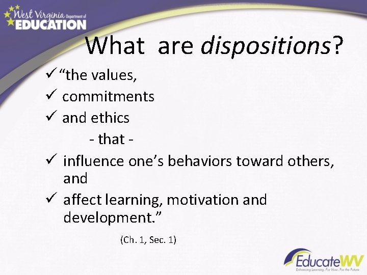 What are dispositions? ü “the values, ü commitments ü and ethics - that ü