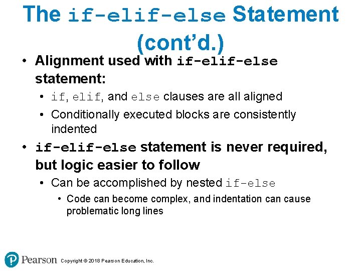 The if-else Statement (cont’d. ) • Alignment used with if-else statement: • if, elif,