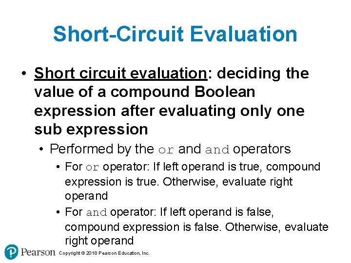 Short-Circuit Evaluation • Short circuit evaluation: deciding the value of a compound Boolean expression