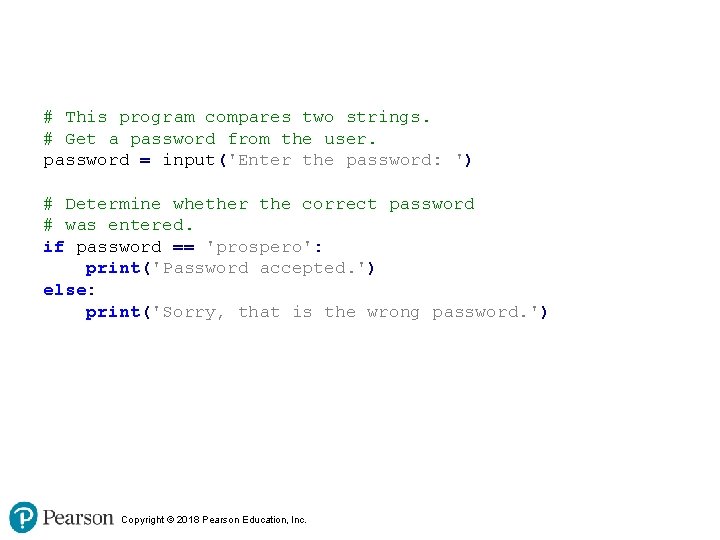 # This program compares two strings. # Get a password from the user. password