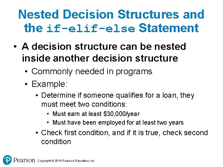 Nested Decision Structures and the if-else Statement • A decision structure can be nested