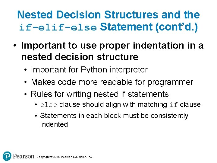 Nested Decision Structures and the if-else Statement (cont’d. ) • Important to use proper