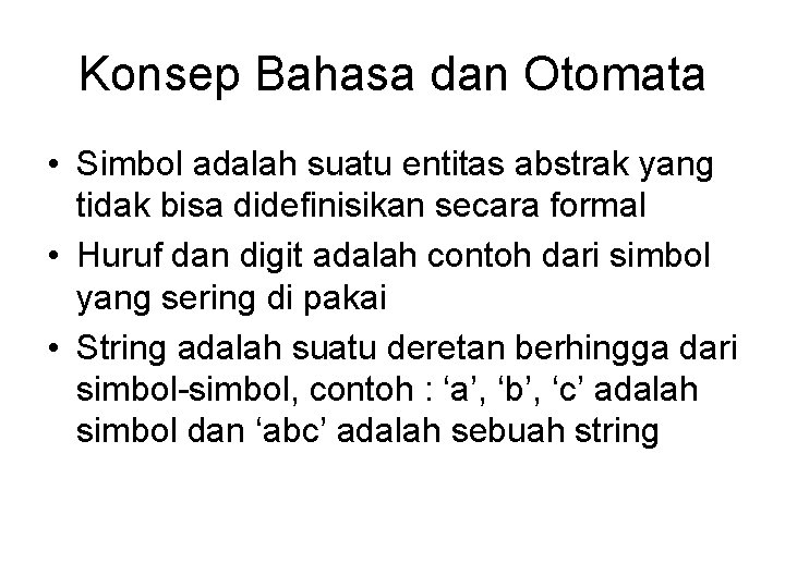 Konsep Bahasa dan Otomata • Simbol adalah suatu entitas abstrak yang tidak bisa didefinisikan