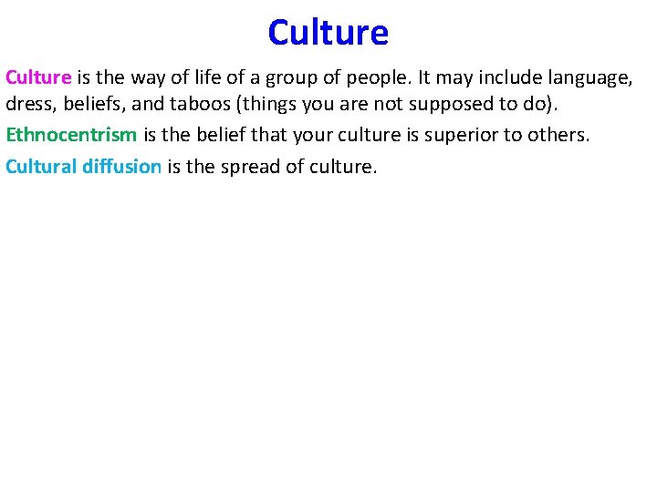 Culture is the way of life of a group of people. It may include