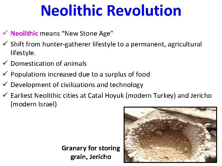 Neolithic Revolution ü Neolithic means “New Stone Age” ü Shift from hunter-gatherer lifestyle to