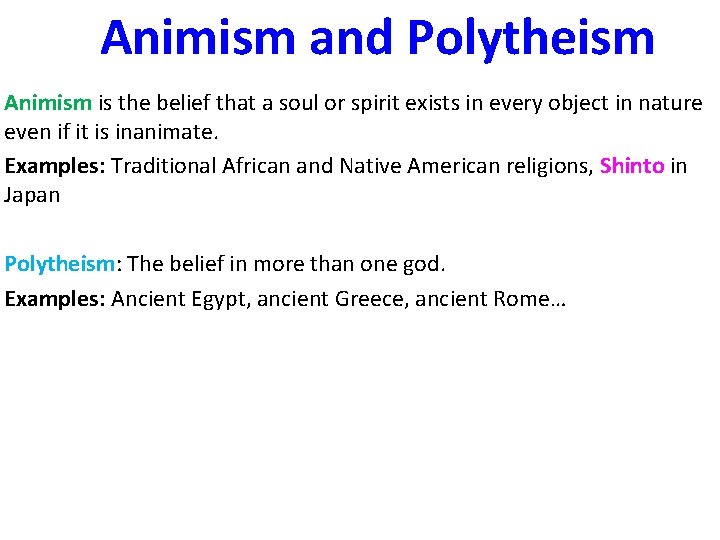 Animism and Polytheism Animism is the belief that a soul or spirit exists in
