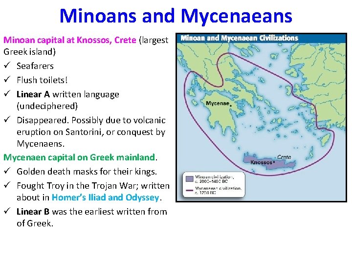 Minoans and Mycenaeans Minoan capital at Knossos, Crete (largest Greek island) ü Seafarers ü