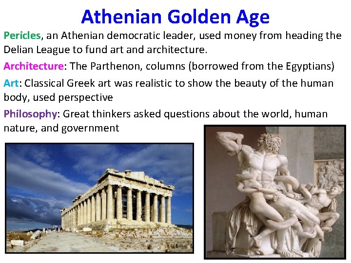 Athenian Golden Age Pericles, an Athenian democratic leader, used money from heading the Delian
