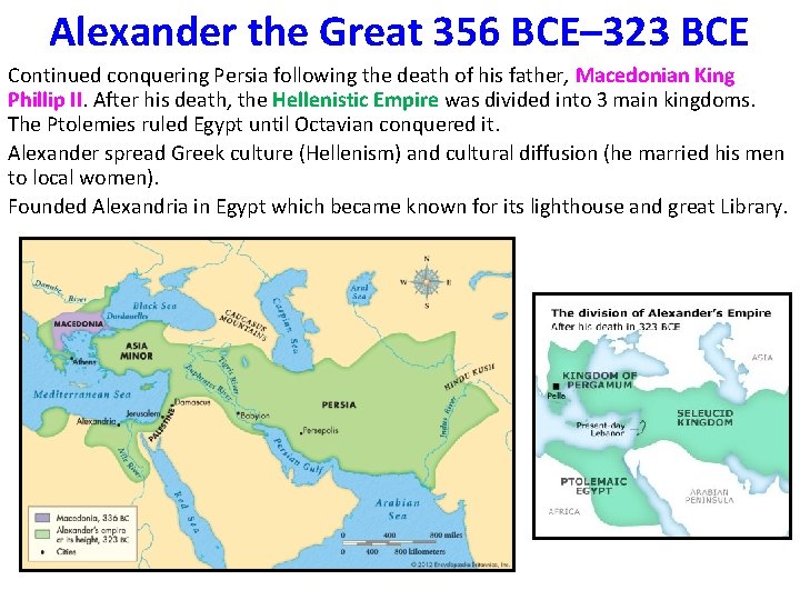 Alexander the Great 356 BCE– 323 BCE Continued conquering Persia following the death of