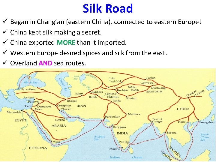Silk Road ü ü ü Began in Chang’an (eastern China), connected to eastern Europe!