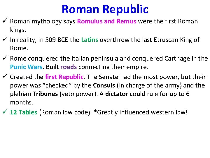 Roman Republic ü Roman mythology says Romulus and Remus were the first Roman kings.