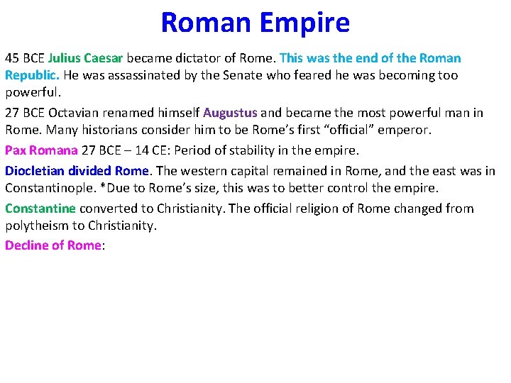 Roman Empire 45 BCE Julius Caesar became dictator of Rome. This was the end