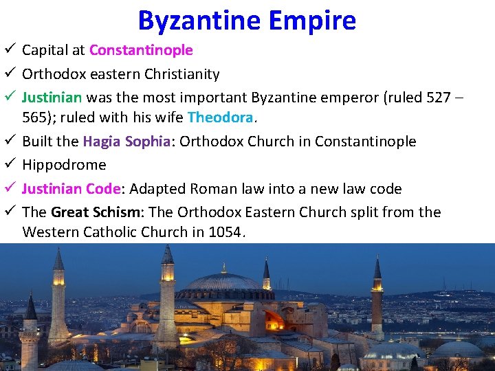 Byzantine Empire ü Capital at Constantinople ü Orthodox eastern Christianity ü Justinian was the