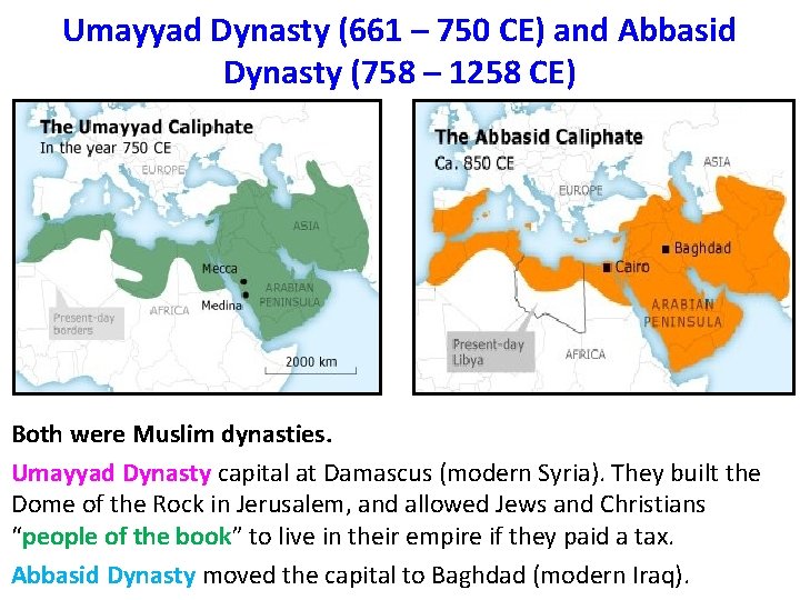 Umayyad Dynasty (661 – 750 CE) and Abbasid Dynasty (758 – 1258 CE) Both