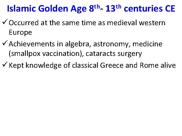 Islamic Golden Age 8 th- 13 th centuries CE ü Occurred at the same