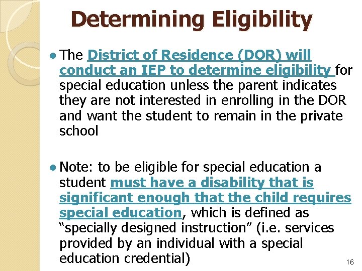 Determining Eligibility ● The District of Residence (DOR) will conduct an IEP to determine