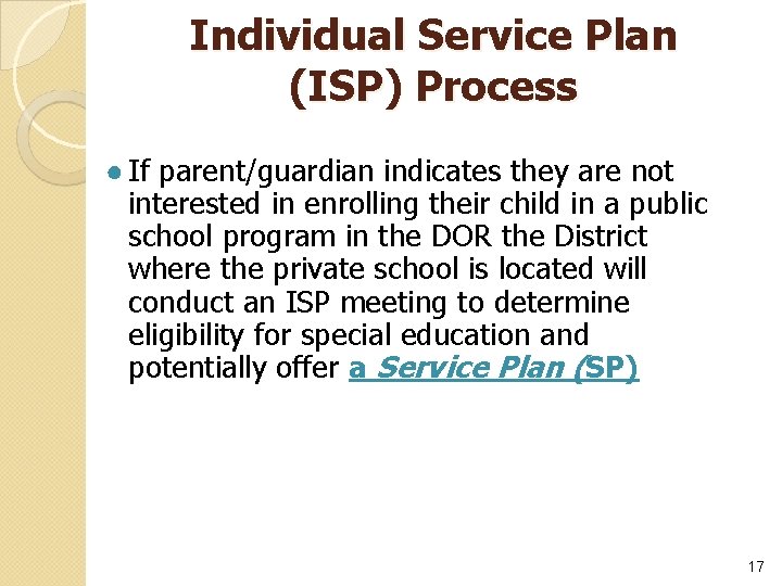 Individual Service Plan (ISP) Process ● If parent/guardian indicates they are not interested in