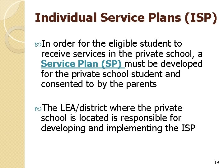 Individual Service Plans (ISP) In order for the eligible student to receive services in