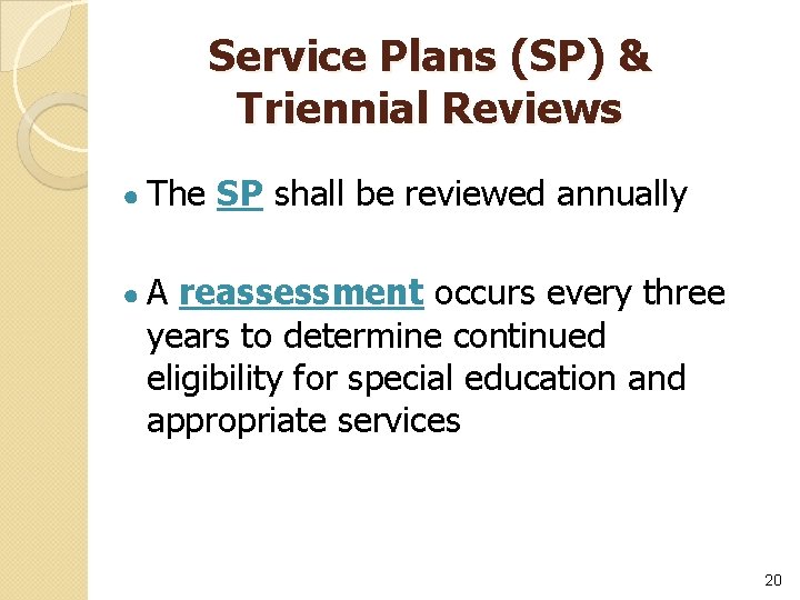 Service Plans (SP) & Triennial Reviews ● The SP shall be reviewed annually ●A