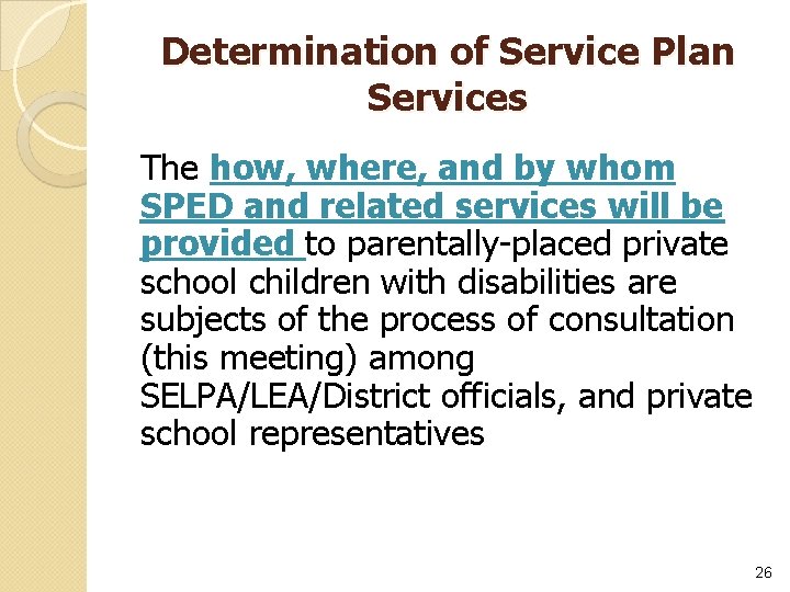 Determination of Service Plan Services The how, where, and by whom SPED and related