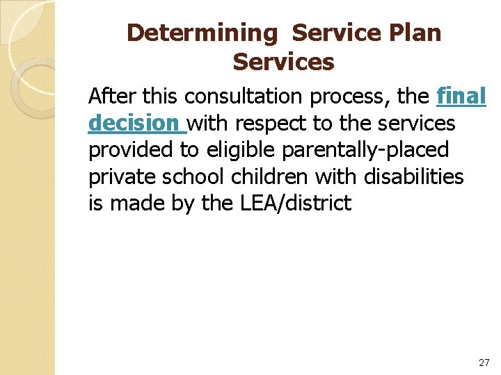 Determining Service Plan Services After this consultation process, the final decision with respect to