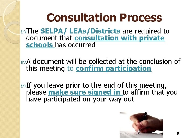 Consultation Process The SELPA/ LEAs/Districts are required to document that consultation with private schools