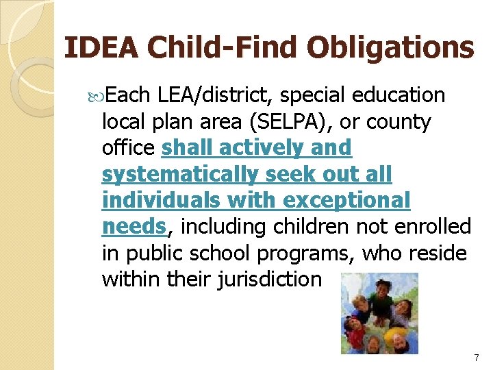 IDEA Child-Find Obligations Each LEA/district, special education local plan area (SELPA), or county office
