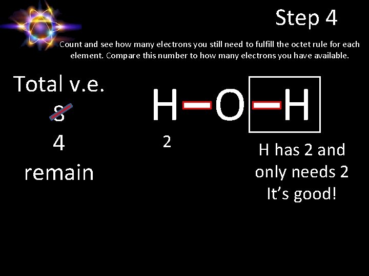 Step 4 Count and see how many electrons you still need to fulfill the