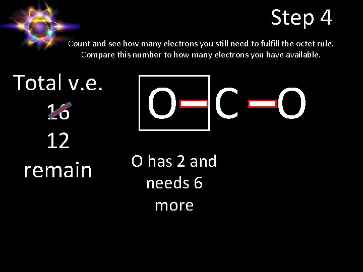 Step 4 Count and see how many electrons you still need to fulfill the