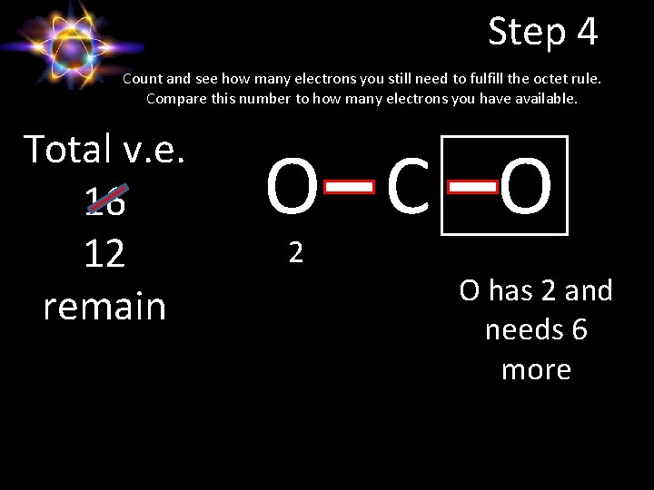 Step 4 Count and see how many electrons you still need to fulfill the