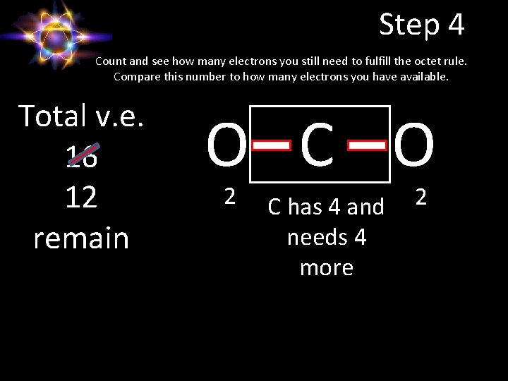 Step 4 Count and see how many electrons you still need to fulfill the