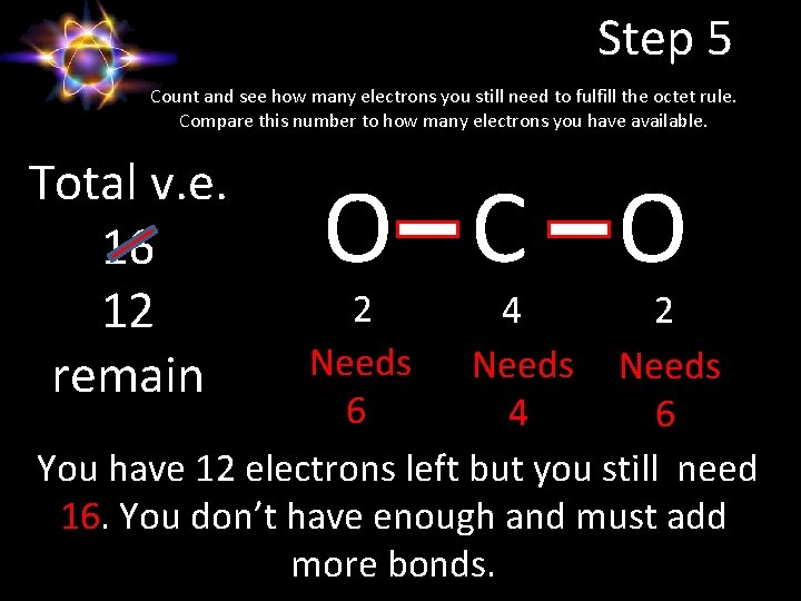 Step 5 Count and see how many electrons you still need to fulfill the