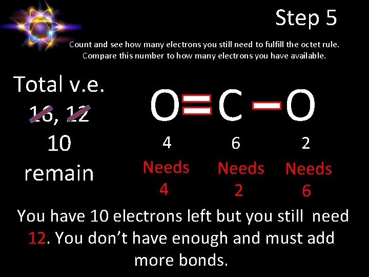 Step 5 Count and see how many electrons you still need to fulfill the