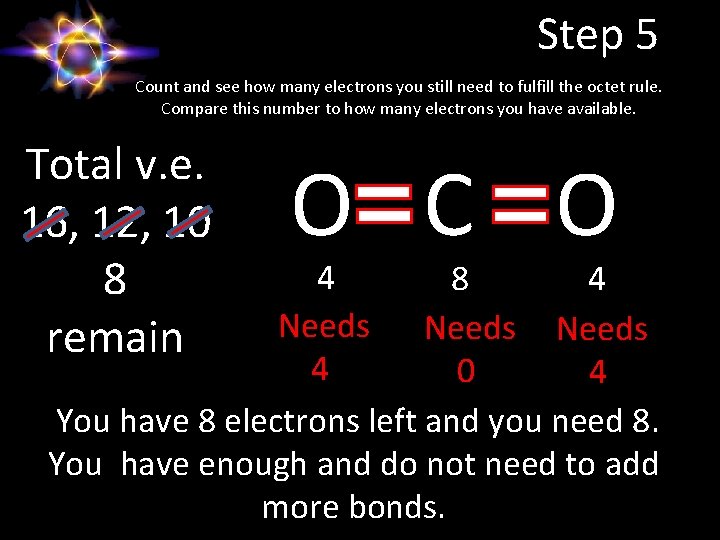 Step 5 Count and see how many electrons you still need to fulfill the
