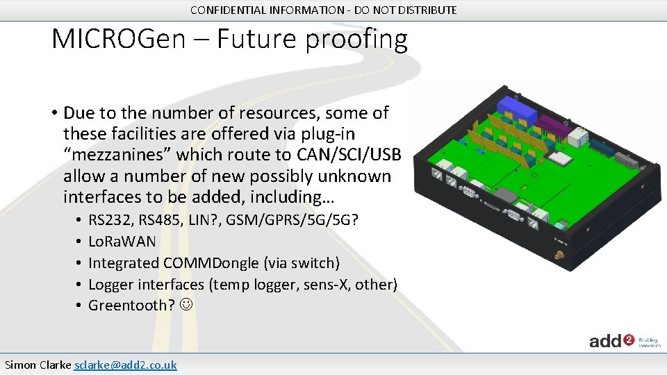 CONFIDENTIAL INFORMATION - DO NOT DISTRIBUTE MICROGen – Future proofing • Due to the