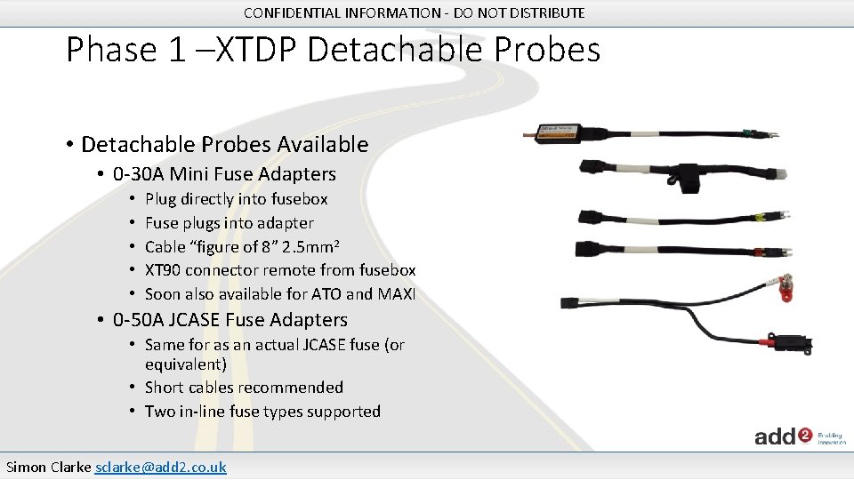 CONFIDENTIAL INFORMATION - DO NOT DISTRIBUTE Phase 1 –XTDP Detachable Probes • Detachable Probes