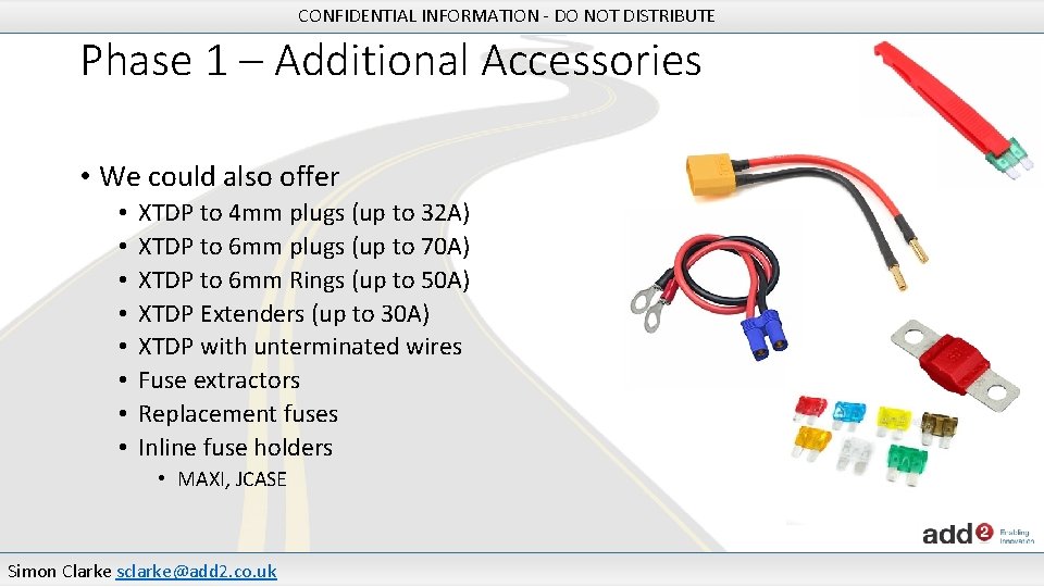 CONFIDENTIAL INFORMATION - DO NOT DISTRIBUTE Phase 1 – Additional Accessories • We could