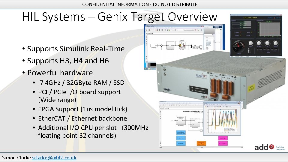 CONFIDENTIAL INFORMATION - DO NOT DISTRIBUTE HIL Systems – Genix Target Overview • Supports