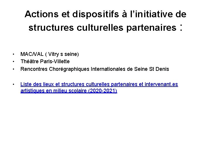 Actions et dispositifs à l’initiative de structures culturelles partenaires : • • • MAC/VAL