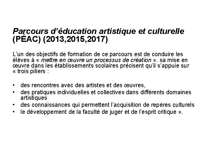 Parcours d’éducation artistique et culturelle (PÉAC) (2013, 2015, 2017) L’un des objectifs de formation