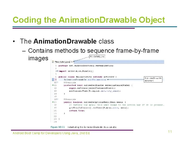 Coding the Animation. Drawable Object • The Animation. Drawable class – Contains methods to