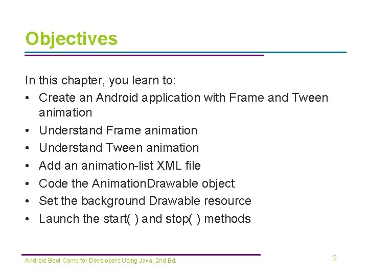 Objectives In this chapter, you learn to: • Create an Android application with Frame