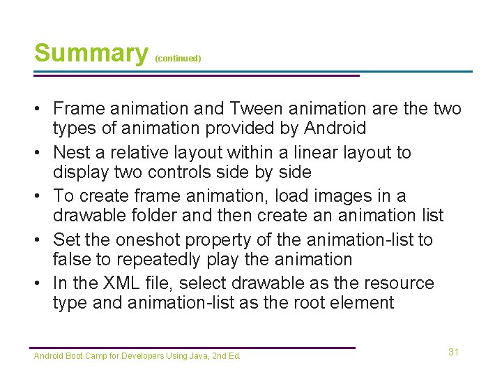 Summary (continued) • Frame animation and Tween animation are the two types of animation