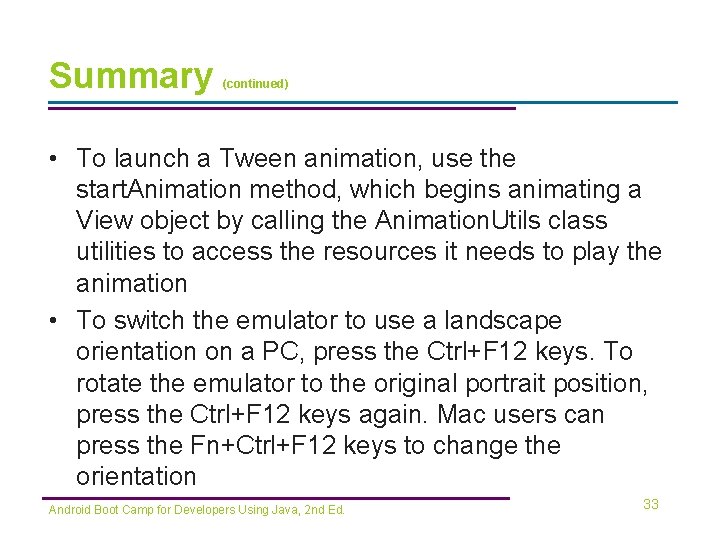 Summary (continued) • To launch a Tween animation, use the start. Animation method, which