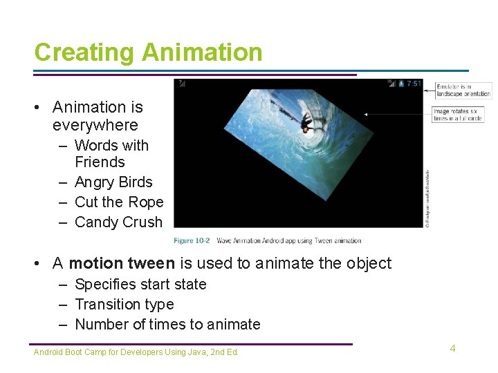 Creating Animation • Animation is everywhere – Words with Friends – Angry Birds –
