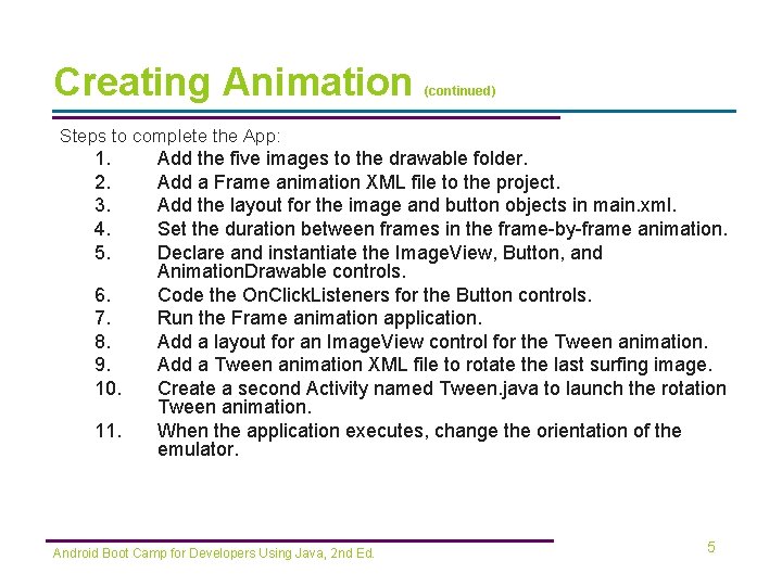 Creating Animation (continued) Steps to complete the App: 1. 2. 3. 4. 5. 6.