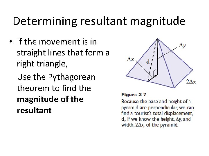 Determining resultant magnitude • If the movement is in straight lines that form a