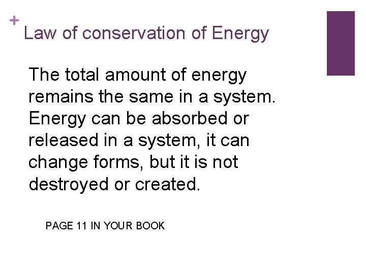 + Law of conservation of Energy The total amount of energy remains the same