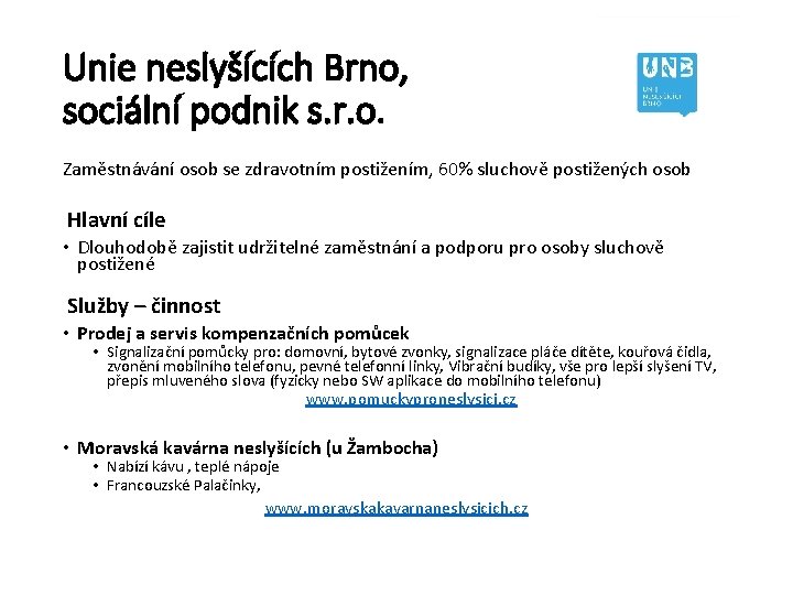 Unie neslyšících Brno, sociální podnik s. r. o. Zaměstnávání osob se zdravotním postižením, 60%