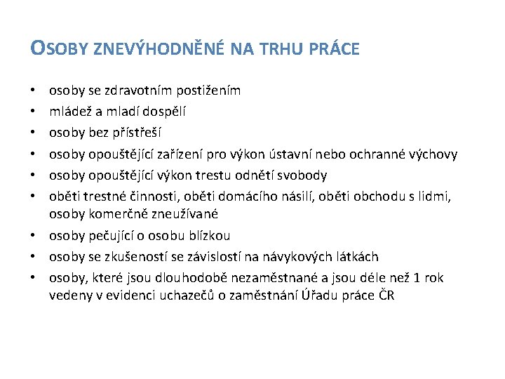 OSOBY ZNEVÝHODNĚNÉ NA TRHU PRÁCE osoby se zdravotním postižením mládež a mladí dospělí osoby